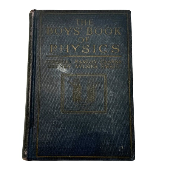 Vintage Other - Boys Book of Physics Charles Ramsay Clarke Sidney Aylmer Small 1923 2nd Printing
